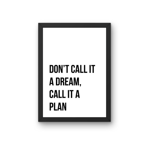 Don't Call It A Dream Call It A Plan Motivational Quote Frame | Goal Setting Wall Art